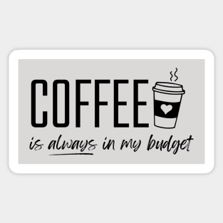 Coffee is Always in My Budget Funny Budgeting Sticker